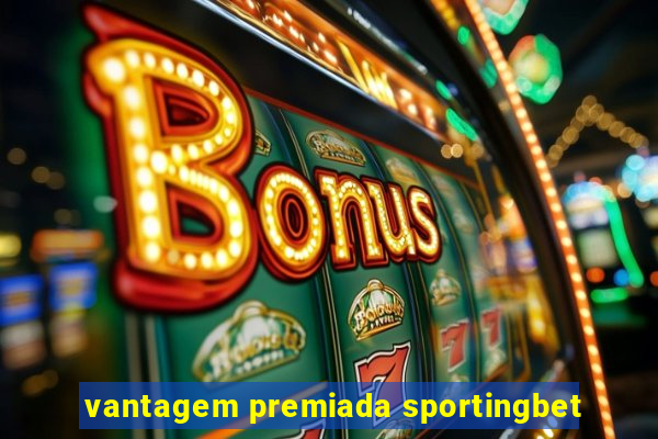 vantagem premiada sportingbet